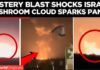 NUCLEAR TEST OR ATTACK? Giant Mushroom Cloud Fireball Over Beit Shemesh Sparks Panic in Israel!
